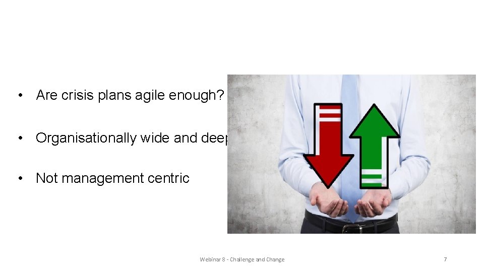 A crisis in crisis planning? • Are crisis plans agile enough? • Organisationally wide