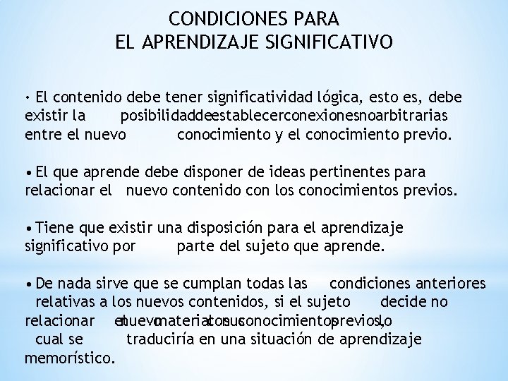 CONDICIONES PARA EL APRENDIZAJE SIGNIFICATIVO • El contenido debe tener significatividad lógica, esto es,