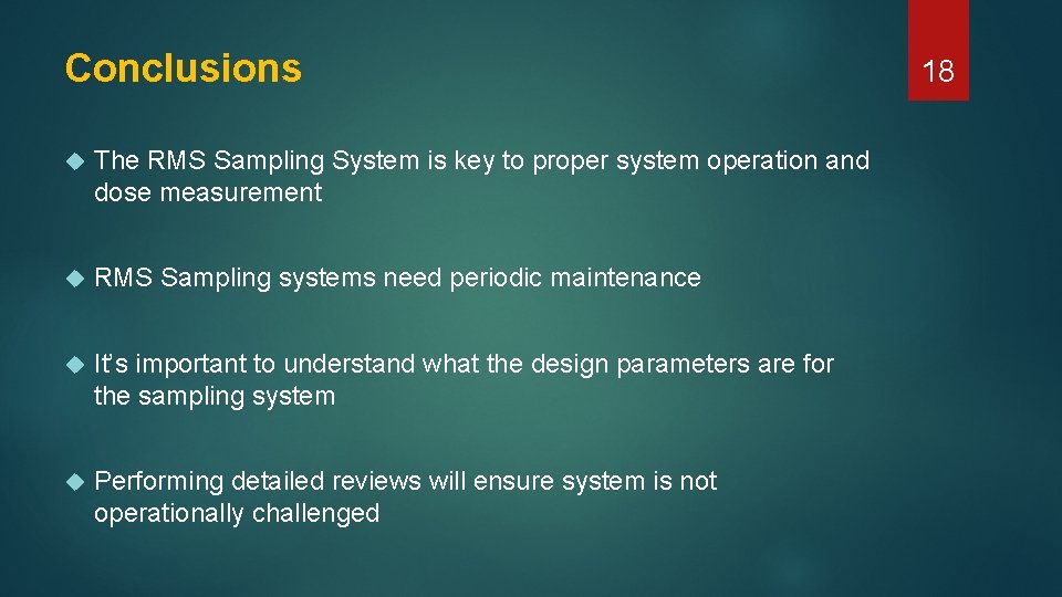 Conclusions The RMS Sampling System is key to proper system operation and dose measurement