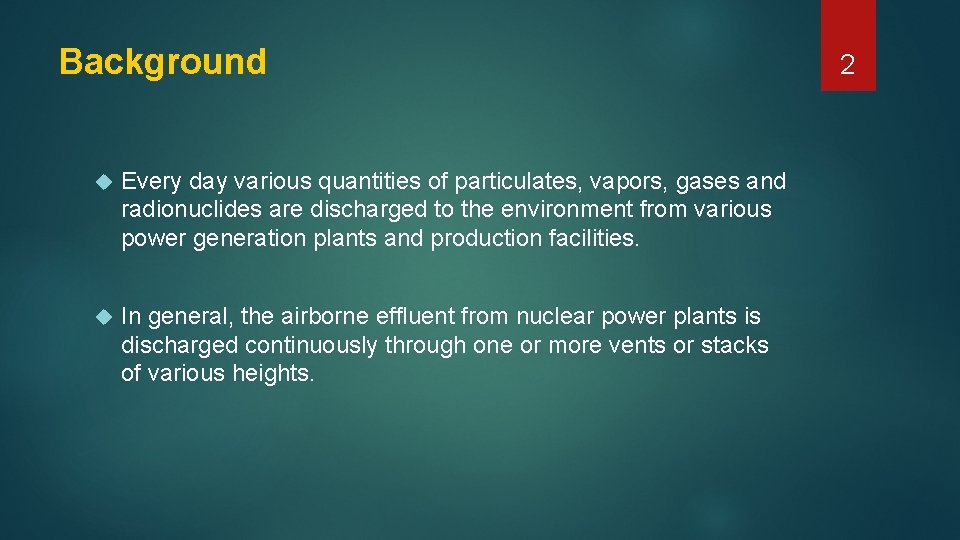 Background Every day various quantities of particulates, vapors, gases and radionuclides are discharged to