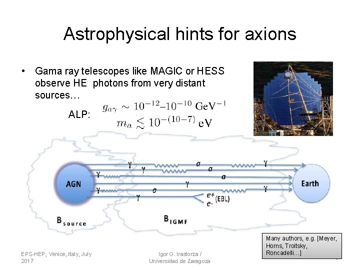 Astrophysical hints for axions • Gama ray telescopes like MAGIC or HESS observe HE Astrophysical hints for axions • Gama ray telescopes like MAGIC or HESS observe HE