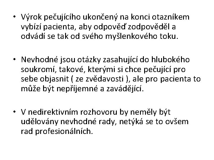  • Výrok pečujícího ukončený na konci otazníkem vybízí pacienta, aby odpověď zodpověděl a