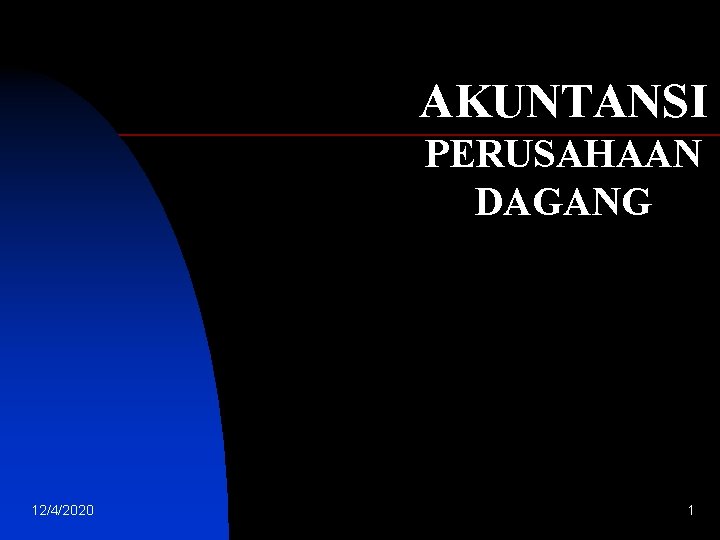 AKUNTANSI PERUSAHAAN DAGANG 12/4/2020 1 