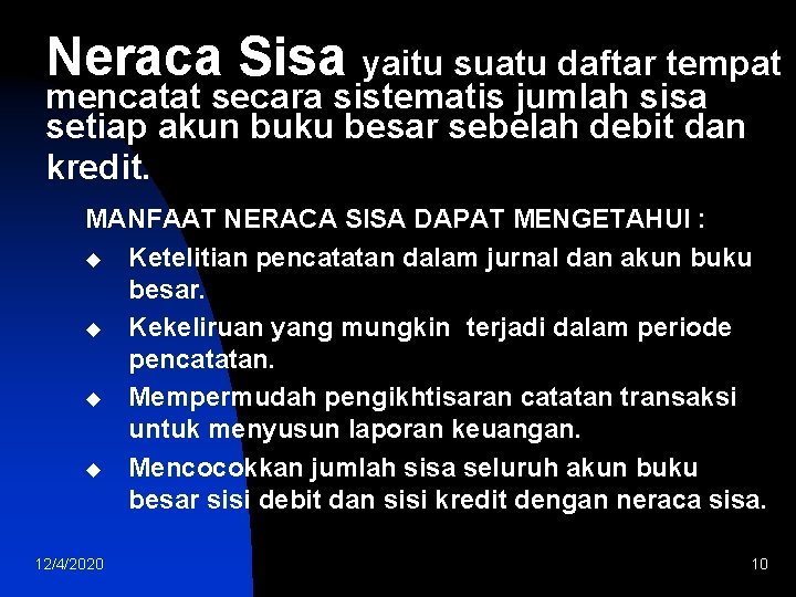 Neraca Sisa yaitu suatu daftar tempat mencatat secara sistematis jumlah sisa setiap akun buku