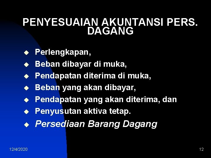 PENYESUAIAN AKUNTANSI PERS. DAGANG u Perlengkapan, Beban dibayar di muka, Pendapatan diterima di muka,
