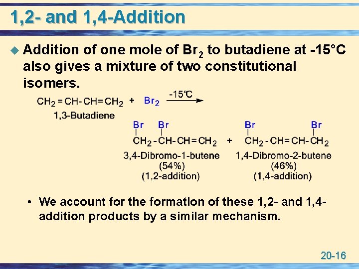1, 2 - and 1, 4 -Addition u Addition of one mole of Br