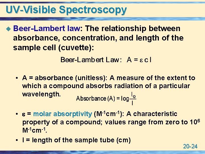 UV-Visible Spectroscopy u Beer-Lambert law: The relationship between absorbance, concentration, and length of the