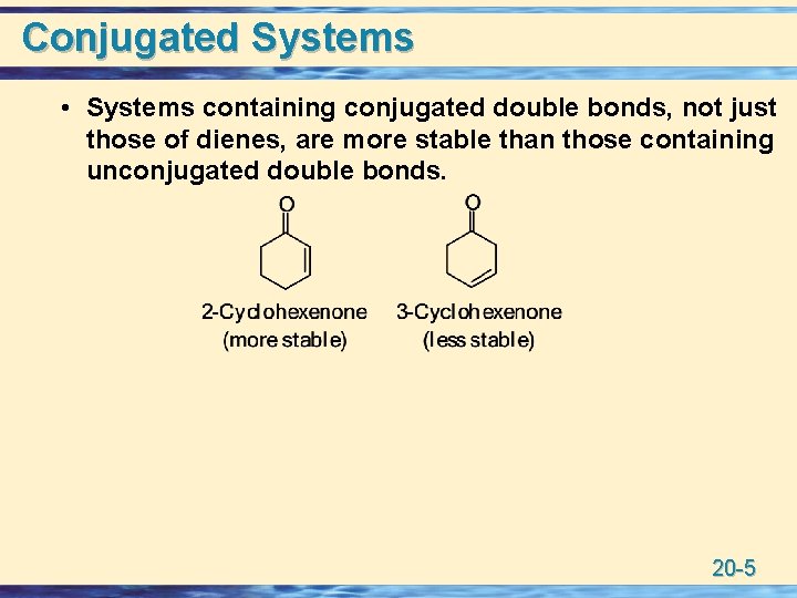 Conjugated Systems • Systems containing conjugated double bonds, not just those of dienes, are