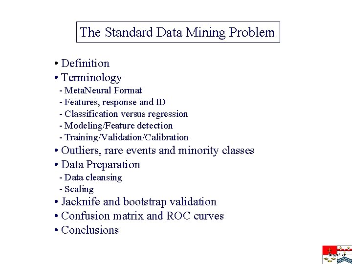 The Standard Data Mining Problem • Definition • Terminology - Meta. Neural Format -