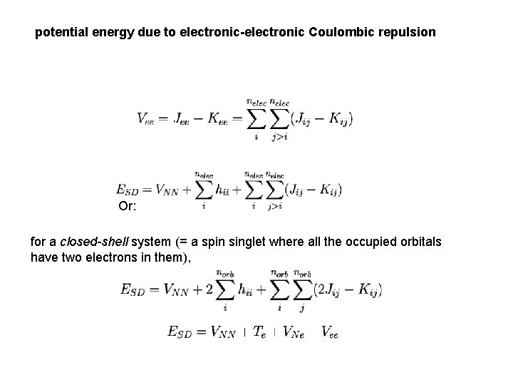 potential energy due to electronic-electronic Coulombic repulsion Or: for a closed-shell system (= a