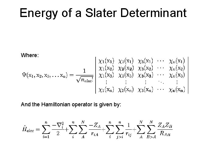 Energy of a Slater Determinant Where: And the Hamiltonian operator is given by: 