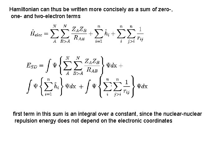 Hamiltonian can thus be written more concisely as a sum of zero-, one- and