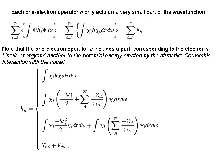 Each one-electron operator h only acts on a very small part of the wavefunction