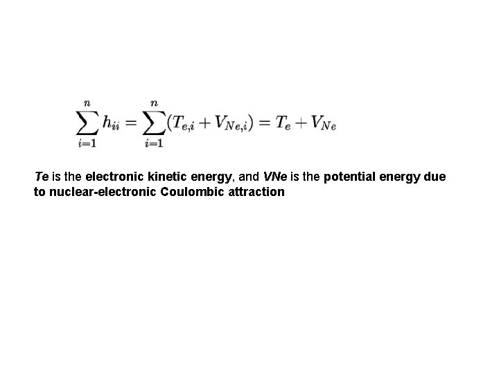 Te is the electronic kinetic energy, and VNe is the potential energy due to