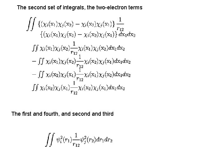 The second set of integrals, the two-electron terms The first and fourth, and second