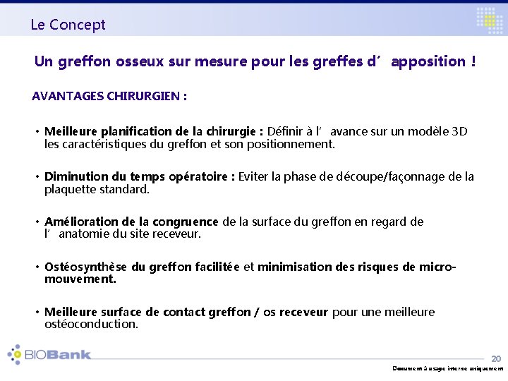 Le Concept Un greffon osseux sur mesure pour les greffes d’apposition ! AVANTAGES CHIRURGIEN