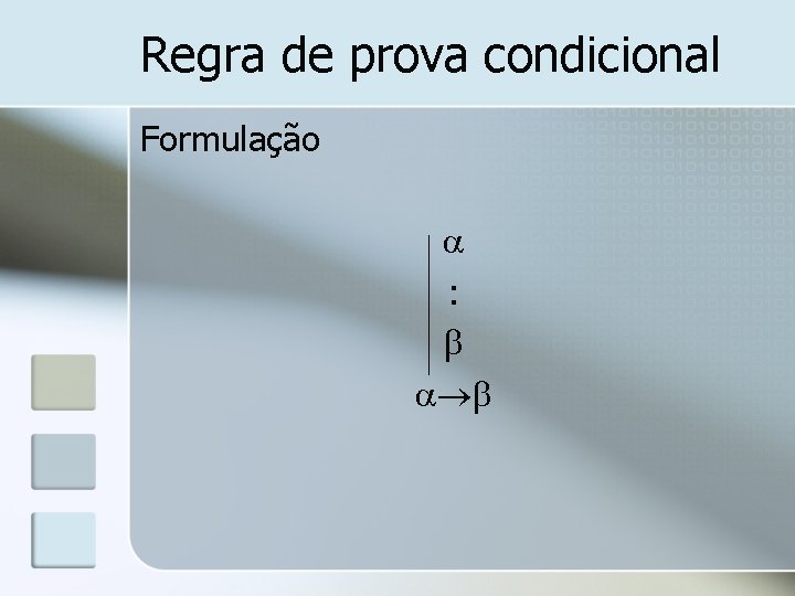 Regra de prova condicional Formulação : 