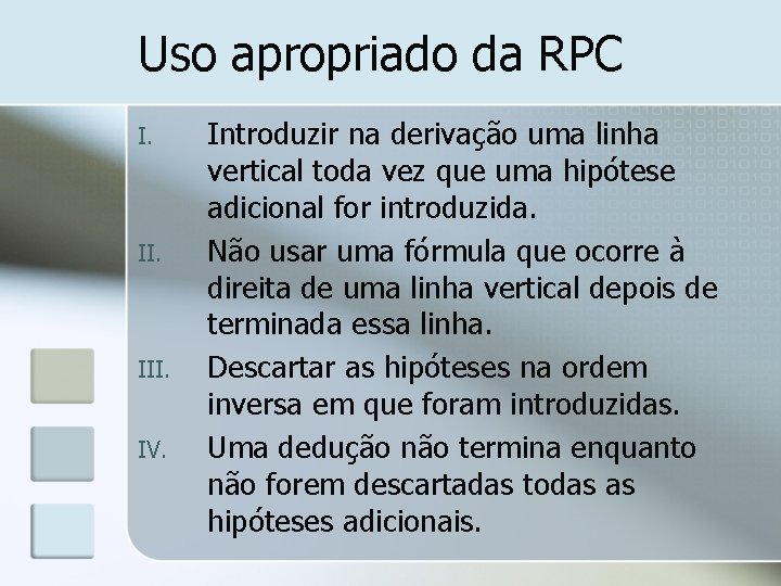 Uso apropriado da RPC I. III. IV. Introduzir na derivação uma linha vertical toda