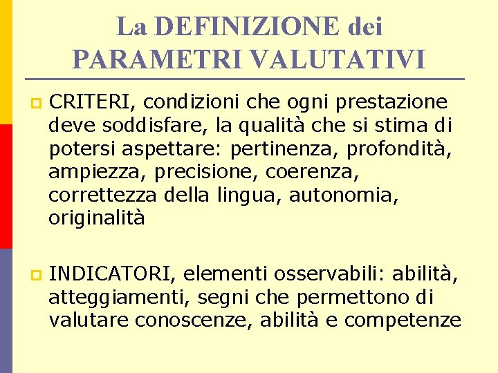 La DEFINIZIONE dei PARAMETRI VALUTATIVI p CRITERI, condizioni che ogni prestazione deve soddisfare, la