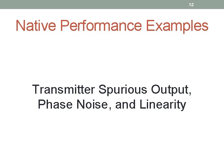 12 Native Performance Examples Transmitter Spurious Output, Phase Noise, and Linearity 
