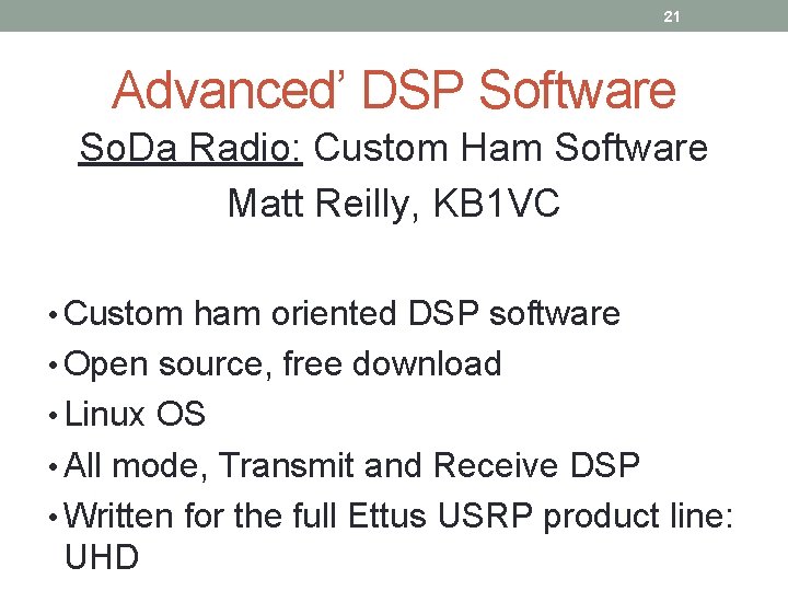 21 Advanced’ DSP Software So. Da Radio: Custom Ham Software Matt Reilly, KB 1