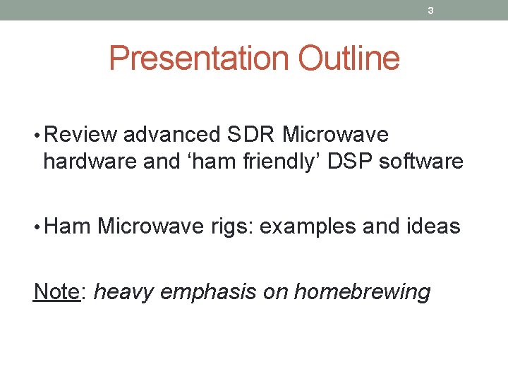 3 Presentation Outline • Review advanced SDR Microwave hardware and ‘ham friendly’ DSP software