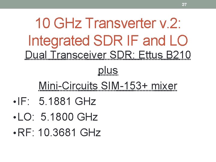 37 10 GHz Transverter v. 2: Integrated SDR IF and LO Dual Transceiver SDR: