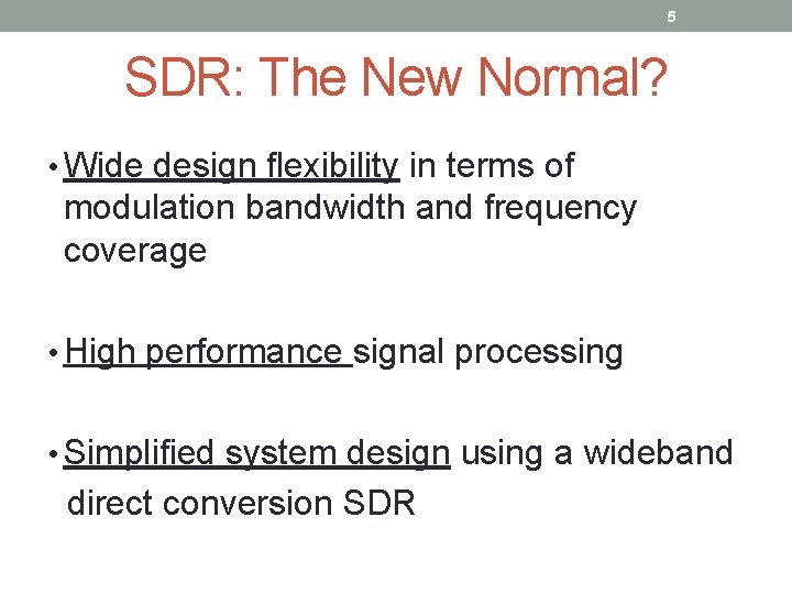 5 SDR: The New Normal? • Wide design flexibility in terms of modulation bandwidth