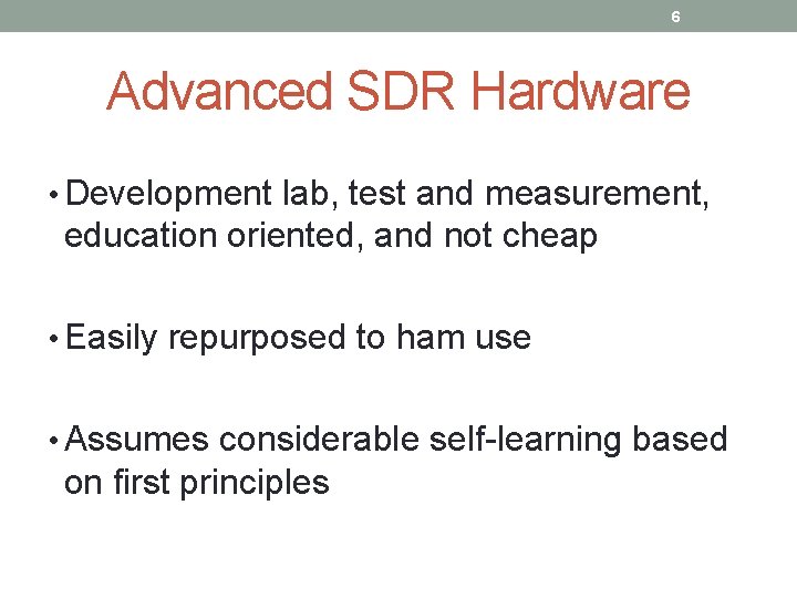 6 Advanced SDR Hardware • Development lab, test and measurement, education oriented, and not