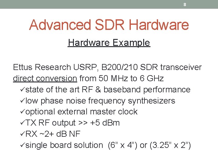 8 Advanced SDR Hardware Example Ettus Research USRP, B 200/210 SDR transceiver direct conversion