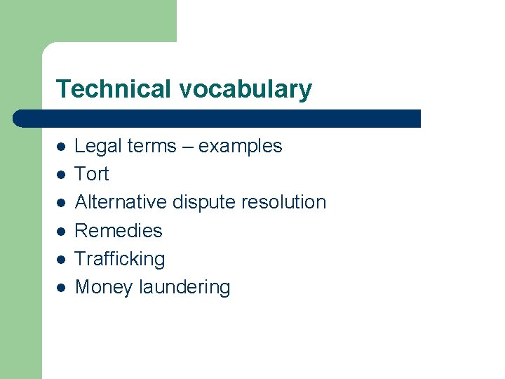 Technical vocabulary l l l Legal terms – examples Tort Alternative dispute resolution Remedies
