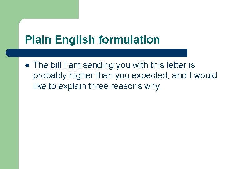 Plain English formulation l The bill I am sending you with this letter is