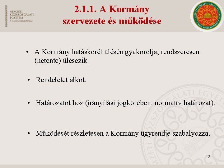 2. 1. 1. A Kormány szervezete és működése • A Kormány hatáskörét ülésén gyakorolja,