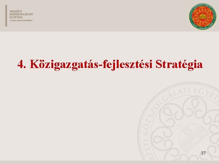 4. Közigazgatás-fejlesztési Stratégia 37 