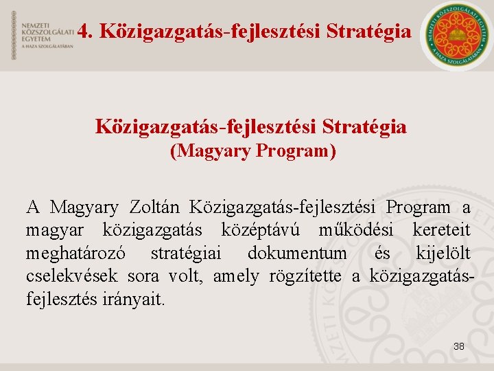 4. Közigazgatás-fejlesztési Stratégia (Magyary Program) A Magyary Zoltán Közigazgatás-fejlesztési Program a magyar közigazgatás középtávú