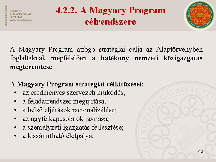 4. 2. 2. A Magyary Program célrendszere A Magyary Program átfogó stratégiai célja az