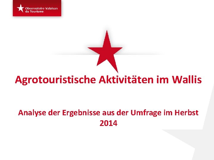 Agrotouristische Aktivitäten im Wallis Analyse der Ergebnisse aus der Umfrage im Herbst 2014 