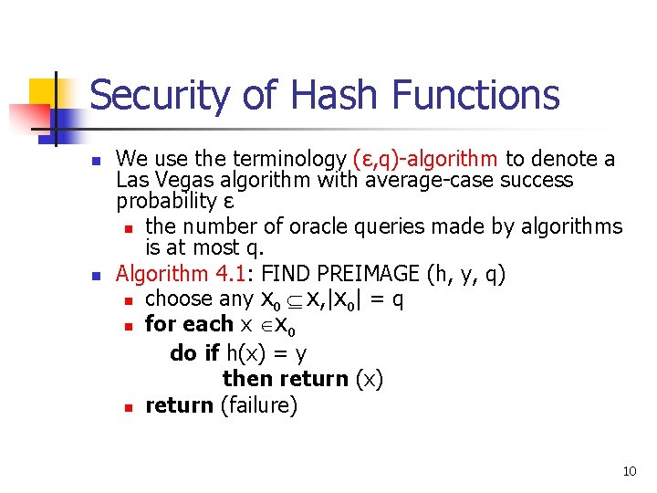 Security of Hash Functions n n We use the terminology (ε, q)-algorithm to denote Security of Hash Functions n n We use the terminology (ε, q)-algorithm to denote