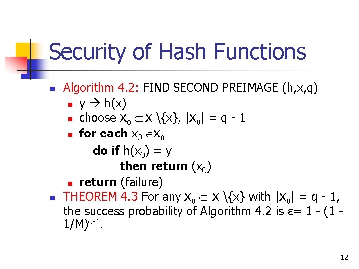 Security of Hash Functions n n Algorithm 4. 2: FIND SECOND PREIMAGE (h, x, Security of Hash Functions n n Algorithm 4. 2: FIND SECOND PREIMAGE (h, x,
