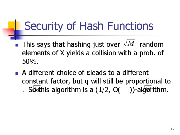 Security of Hash Functions n n This says that hashing just over random elements Security of Hash Functions n n This says that hashing just over random elements