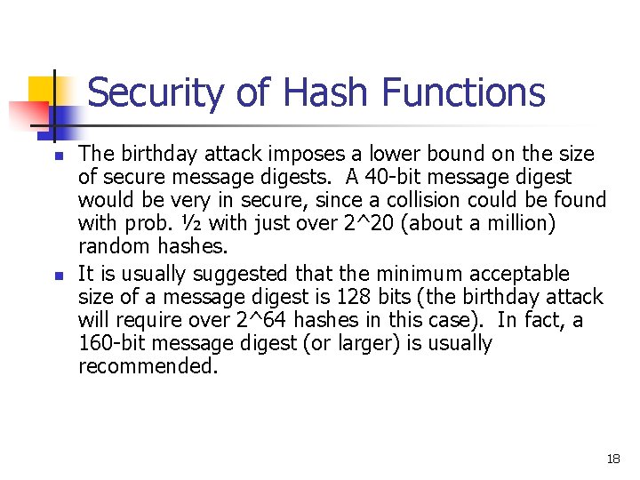 Security of Hash Functions n n The birthday attack imposes a lower bound on Security of Hash Functions n n The birthday attack imposes a lower bound on