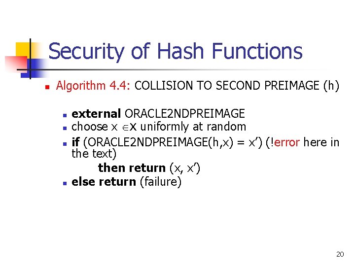 Security of Hash Functions n Algorithm 4. 4: COLLISION TO SECOND PREIMAGE (h) n Security of Hash Functions n Algorithm 4. 4: COLLISION TO SECOND PREIMAGE (h) n