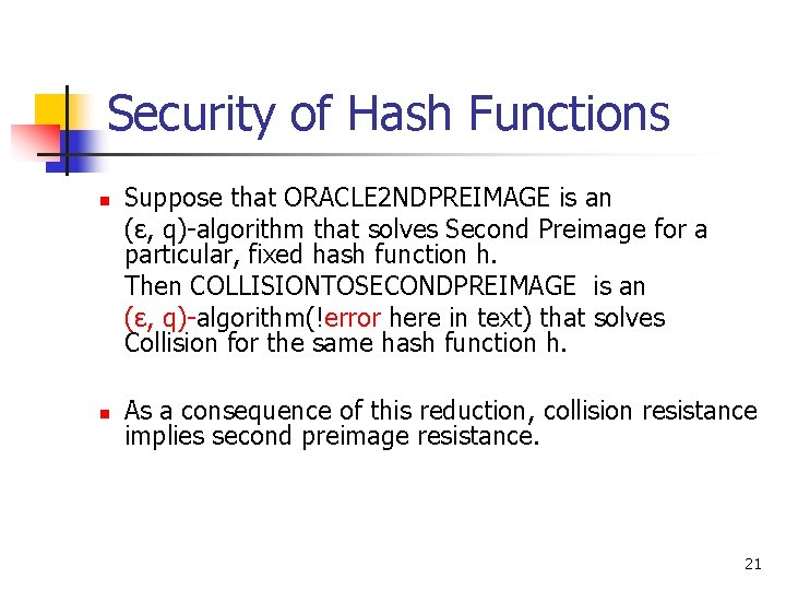 Security of Hash Functions n n Suppose that ORACLE 2 NDPREIMAGE is an (ε, Security of Hash Functions n n Suppose that ORACLE 2 NDPREIMAGE is an (ε,