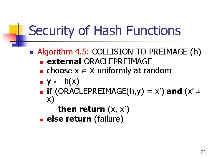 Security of Hash Functions n Algorithm 4. 5: COLLISION TO PREIMAGE (h) n external Security of Hash Functions n Algorithm 4. 5: COLLISION TO PREIMAGE (h) n external