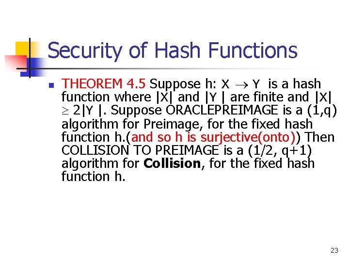 Security of Hash Functions n THEOREM 4. 5 Suppose h: X Y is a Security of Hash Functions n THEOREM 4. 5 Suppose h: X Y is a