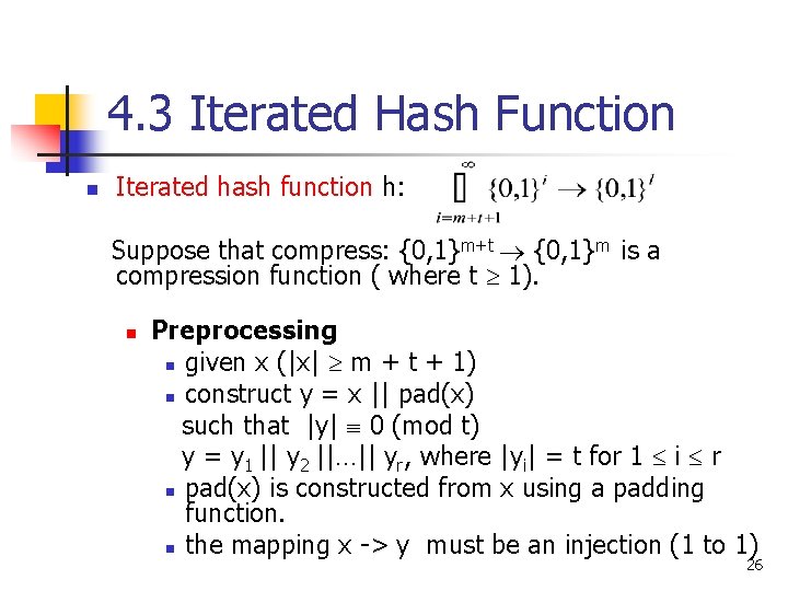 4. 3 Iterated Hash Function n Iterated hash function h: Suppose that compress: {0, 4. 3 Iterated Hash Function n Iterated hash function h: Suppose that compress: {0,