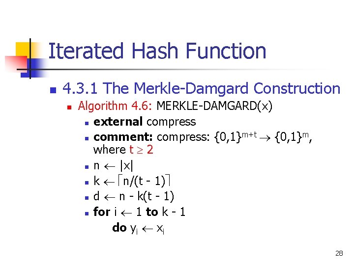 Iterated Hash Function n 4. 3. 1 The Merkle-Damgard Construction n Algorithm 4. 6: Iterated Hash Function n 4. 3. 1 The Merkle-Damgard Construction n Algorithm 4. 6: