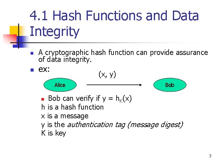 4. 1 Hash Functions and Data Integrity n n A cryptographic hash function can 4. 1 Hash Functions and Data Integrity n n A cryptographic hash function can
