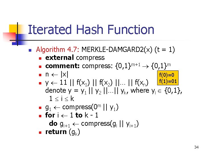 Iterated Hash Function n Algorithm 4. 7: MERKLE-DAMGARD 2(x) (t = 1) n external Iterated Hash Function n Algorithm 4. 7: MERKLE-DAMGARD 2(x) (t = 1) n external