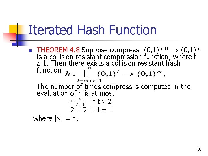 Iterated Hash Function n THEOREM 4. 8 Suppose compress: {0, 1}m+t {0, 1}m is Iterated Hash Function n THEOREM 4. 8 Suppose compress: {0, 1}m+t {0, 1}m is